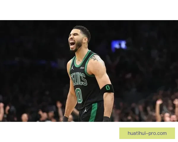 塔图姆复出助力绿军保持高胜率慢热仍能迅速进入比赛节奏